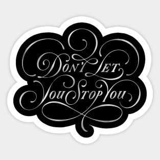 Don't Let You Stop You (black) Sticker